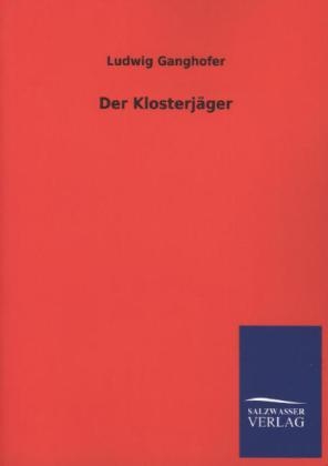 Der KlosterjÃ¤ger - Ludwig Ganghofer