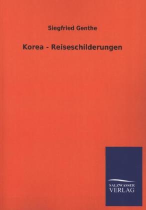 Korea - Reiseschilderungen - Siegfried Genthe