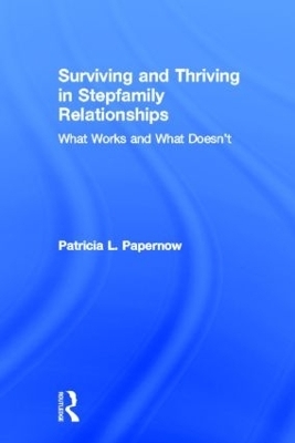 Surviving and Thriving in Stepfamily Relationships - Patricia L. Papernow