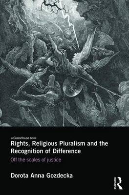 Rights, Religious Pluralism and the Recognition of Difference -  Dorota Anna Gozdecka