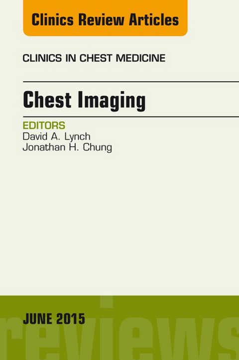 Chest Imaging, An Issue of Clinics in Chest Medicine -  David A. Lynch