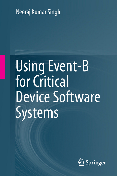Using Event-B for Critical Device Software Systems - Neeraj Kumar Singh