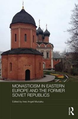 Monasticism in Eastern Europe and the Former Soviet Republics - 