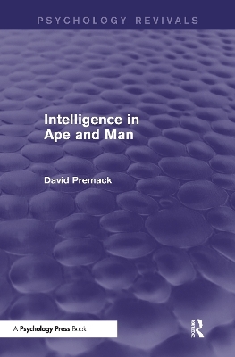 Intelligence in Ape and Man (Psychology Revivals) - David Premack