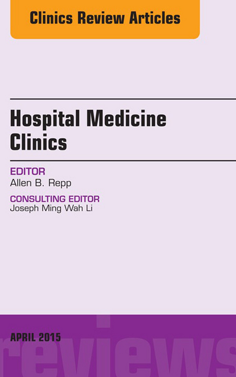 Volume 4, Issue 2, An Issue of Hospital Medicine Clinics -  Allen B. Repp