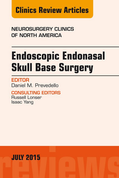 Endoscopic Endonasal Skull Base Surgery, An Issue of Neurosurgery Clinics of North America -  Daniel M. Prevedello