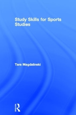 Study Skills for Sports Studies - Tara Magdalinski