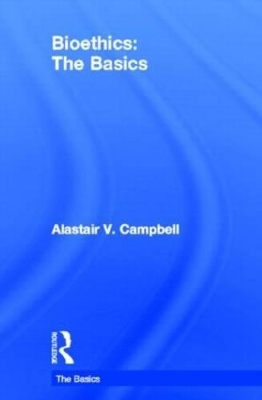 Bioethics: The Basics - Alastair Campbell