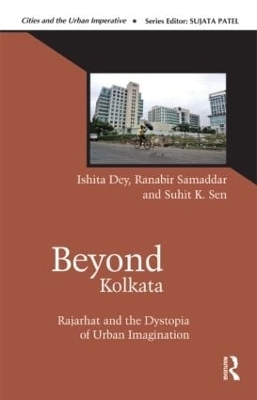 Beyond Kolkata - Ishita Dey, Ranabir Samaddar, Suhit K. Sen