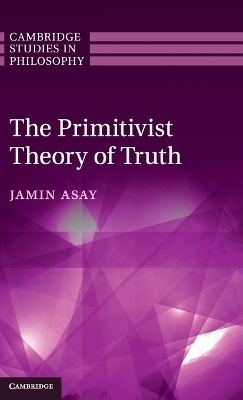 The Primitivist Theory of Truth - Jamin Asay
