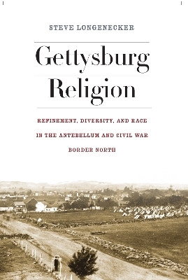 Gettysburg Religion - Steve L. Longenecker