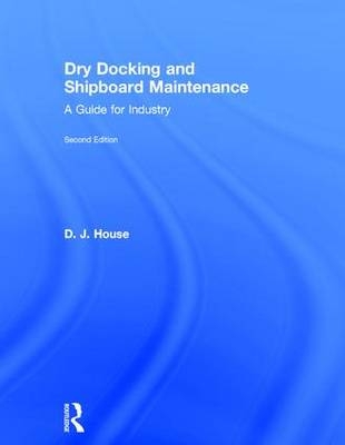 Dry Docking and Shipboard Maintenance - UK) House David (previously a lecturer at Fleetwood Nautical College