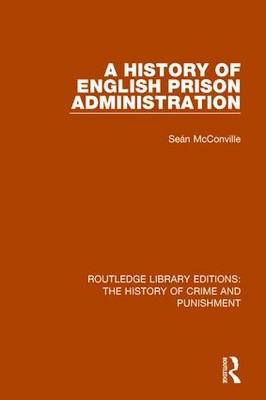 History of English Prison Administration -  Sean McConville