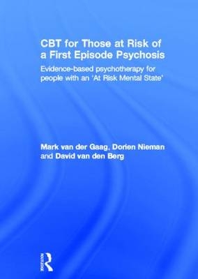CBT for Those at Risk of a First Episode Psychosis - Mark van der Gaag, Dorien Nieman, David Van Den Berg