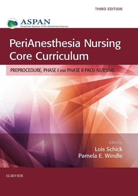 PeriAnesthesia Nursing Core Curriculum -  Pamela E Windle,  Lois Schick