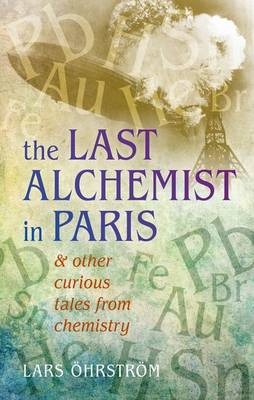 The Last Alchemist in Paris - Lars Öhrström