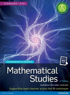 Pearson Baccalaureate Mathematical Studies 2nd edition print and ebook bundle for the IB Diploma - Roger Brown, Ron Carrell, David Wees