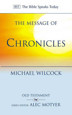 The Message of Chronicles - Michael Wilcock