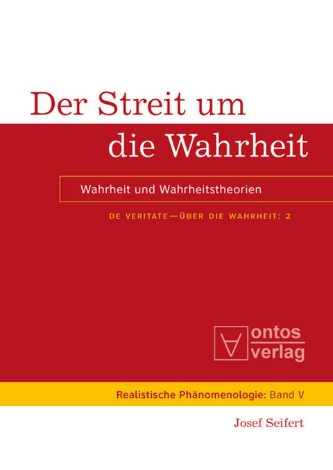 Josef Seifert: De Veritate - Über die Wahrheit / Der Streit um die Wahrheit - Josef Seifert