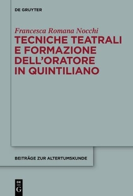 Tecniche teatrali e formazione dell’oratore in Quintiliano - Francesca Romana Nocchi