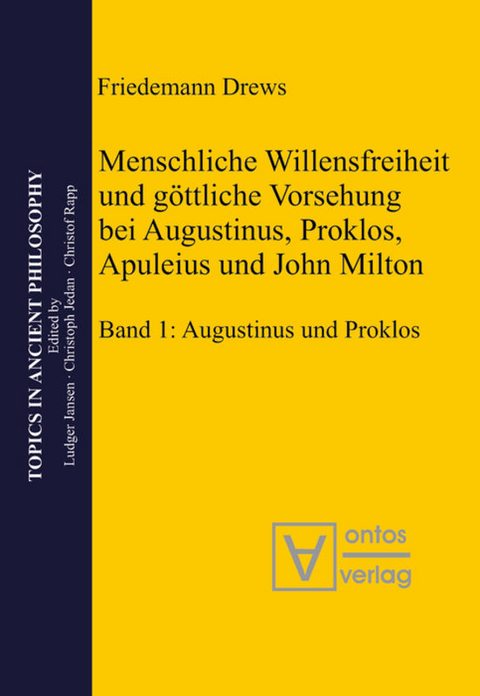 Menschliche Willensfreiheit und göttliche Vorsehung bei Augustinus, Proklos, Apuleius und John Milton - Drews Friedemann