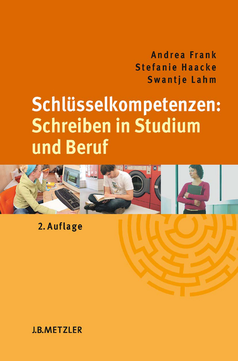 Schlüsselkompetenzen: Schreiben in Studium und Beruf - Andrea Frank, Stefanie Haacke, Swantje Lahm