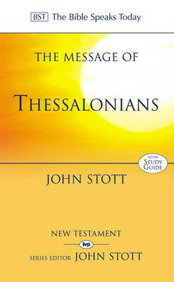 The Message of 1 and 2 Thessalonians - John Stott