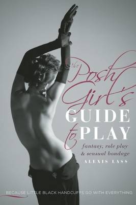 The Posh Girl's Guide to Play - Alexis Lass