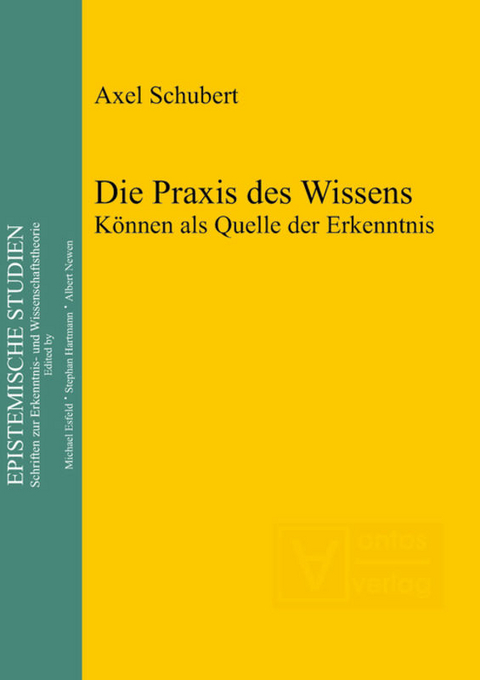 Die Praxis des Wissens - Axel Schubert