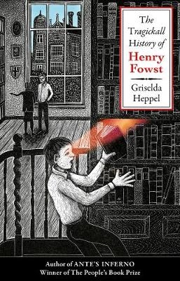 The Tragickall History of Henry Fowst -  Griselda Heppel
