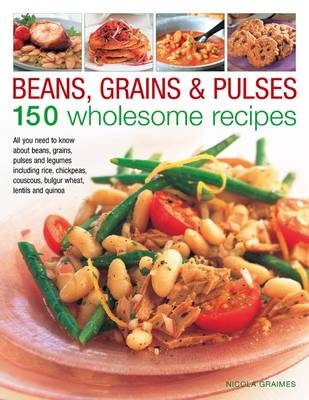 Beans, Grains and Pulses - Nicola Graimes