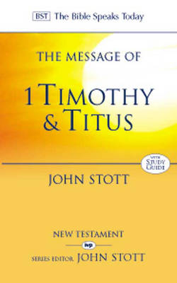 The Message of 1 Timothy and Titus - John Stott