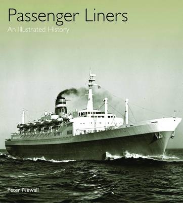 Passenger Liners: An Illustrated History - Peter Newall