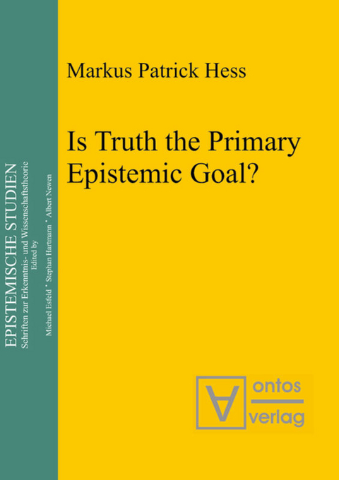 Is Truth the Primary Epistemic Goal? - Markus Patrick Hess