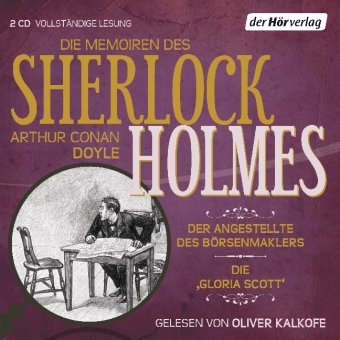 Die Memoiren des Sherlock Holmes: Der Angestellte des Börsenmaklers & Die 'Gloria Scott' - Arthur Conan Doyle