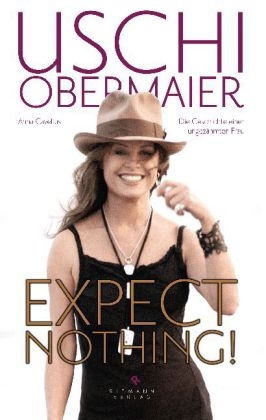 Expect nothing! - Uschi Obermaier