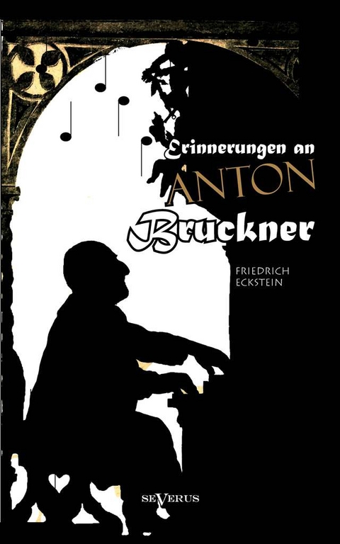 Erinnerungen an Anton Bruckner - Friedrich Eckstein