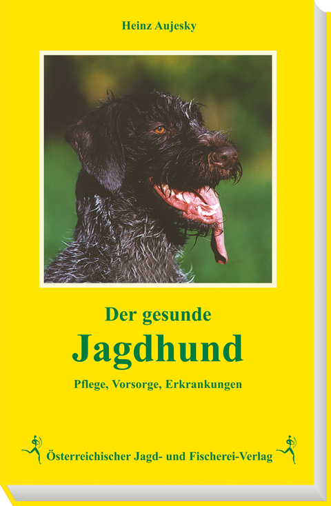 Der gesunde Jagdhund - Heinz Aujesky