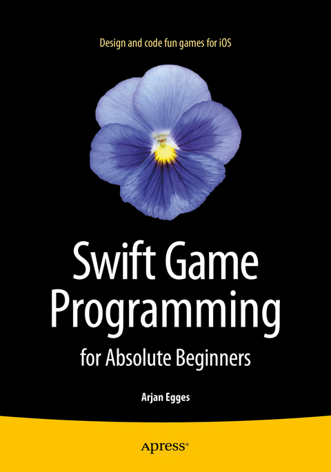 Swift Game Programming for Absolute Beginners -  Arjan Egges
