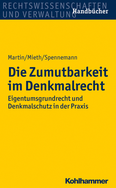 Die Zumutbarkeit im Denkmalrecht - Dieter J. Martin, Stefan Mieth, Jörg Spennemann