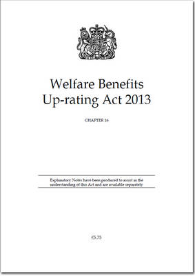 Welfare Benefits Up-rating Act 2013 -  Great Britain