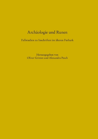 Archäologie und Runen. Fallstudien zu Inschriften im älteren Futhark - Oliver Grimm; Alexandra Pesch