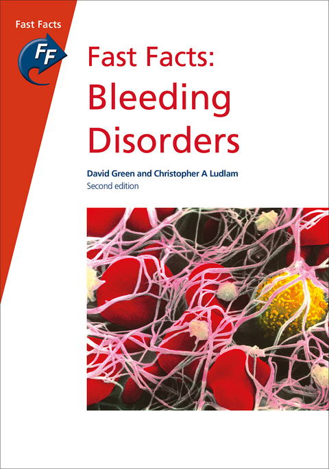 Fast Facts: Bleeding Disorders - David Green, Christopher A Ludlam