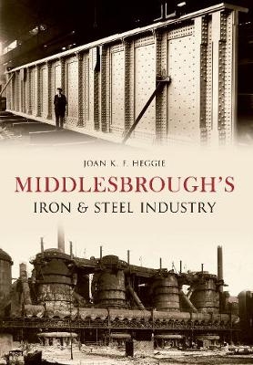 Middlesbrough's Iron and Steel Industry - Dr. Joan Heggie