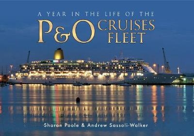 A Year in the Life of the P&O Cruises Fleet - Sharon Poole, Andrew Sassoli-Walker