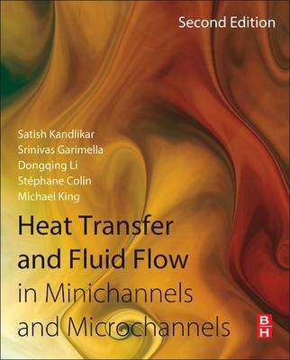 Heat Transfer and Fluid Flow in Minichannels and Microchannels - Satish Kandlikar, Srinivas Garimella, Dongqing Li, Stephane Colin, Michael R. King