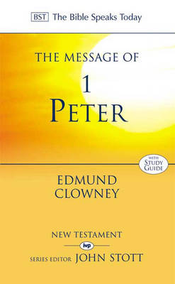 The Message of 1 Peter - Edmund Clowney