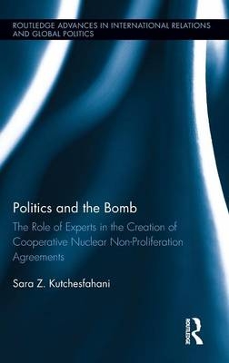 Politics and the Bomb - Sara Z. Kutchesfahani
