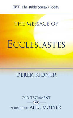 The Message of Ecclesiastes - Derek Kidner