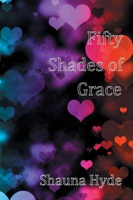 Fifty Shades of Grace - Shauna Marie Hyde